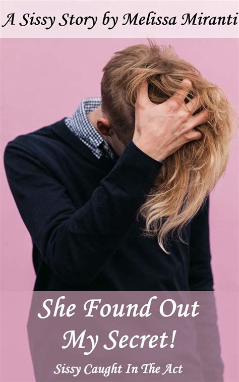 she found out my secret sissy caught in the act kindle edition by miranti melissa