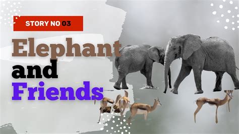 Elephant And Friends Story Moral Stories Learn English Together