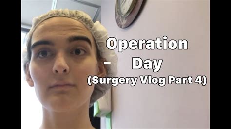 Operation Day Surgery Vlog Part 4 YouTube