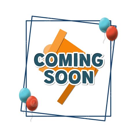 Coming Soon Clip Art Png Vector Psd And Clipart With Transparent