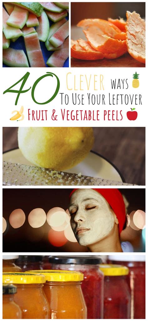 40 Clever Ways To Use Your Leftover Fruit And Vegetable Peels Peeling Vegetables Fruit Fruit