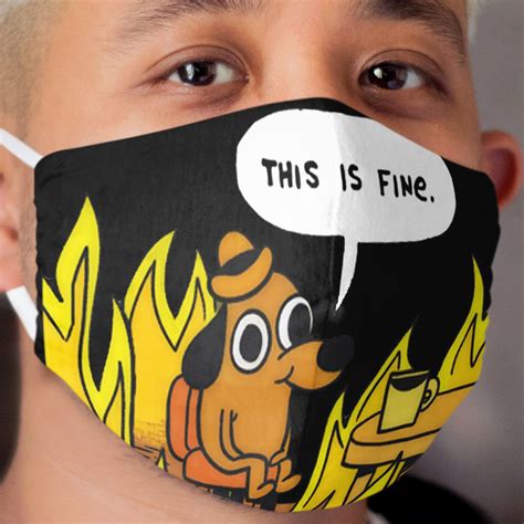 This Is Fine Dog Fire Meme Cloth Face Mask Chief T Shirt