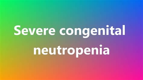 Severe Congenital Neutropenia Medical Definition And Pronunciation