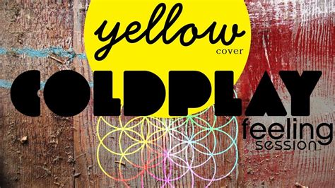 Yellow Coldplay Feeling Session Cover Youtube