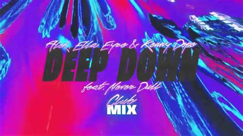 Alok X Ella Eyre X Kenny Dope Feat Never Dull Deep Down Club Mix Youtube