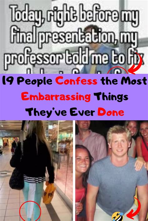 19 people confess the most embarrassing things they ve ever done fun