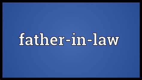 Many of the modern surnames in the dictionary can be traced back to britain and ireland. Father-in-law Meaning - YouTube