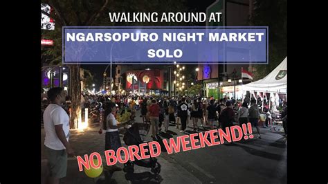 Ngarsopuro Night Market Solo Recomended Weekend Destination No Bored