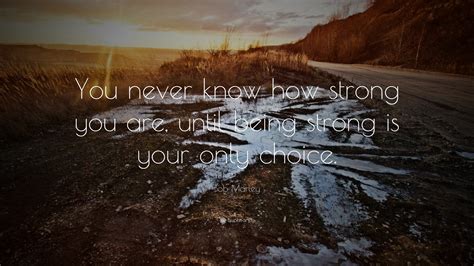 Bob Marley Quote You Never Know How Strong You Are Until Being