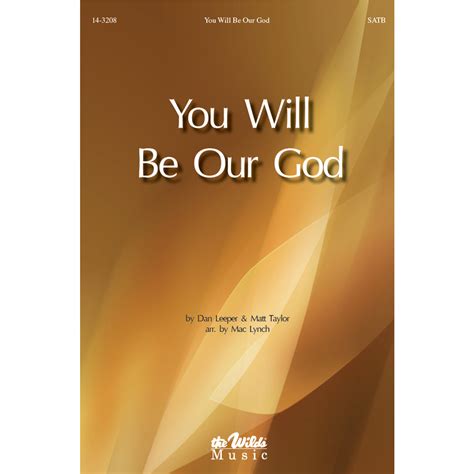 You Will Be Our God Satb By Mac Lynch Dan Leeper Matt Taylor The