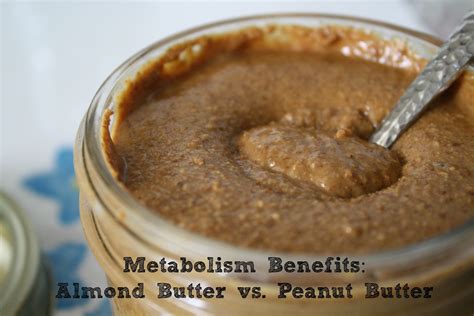 Metabolism Benefits Almond Butter Vs Peanut Butter Homemade