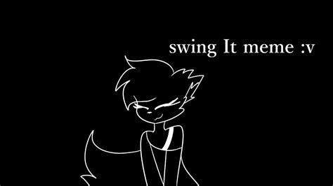 Swing It Meme For Aly The Wolf Youtube