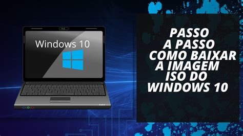 Como Baixar Imagem Iso Windows 10 Oficial Passo A Passo Atualizada