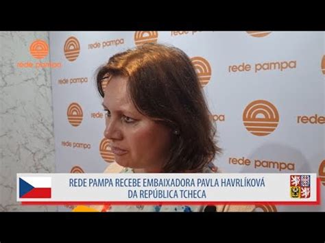 Entrevista Pavla Havrl Kov Embaixadora Da Rep Blica Tcheca Recebida Pela Rede Pampa
