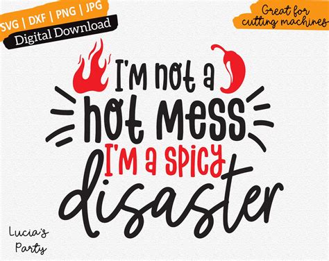 Im Not A Hot Mess Im A Spicy Disaster Svg Hot Mess Etsy