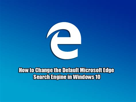 Check spelling or type a new query. How to Change the Default Microsoft Edge Search Engine in ...