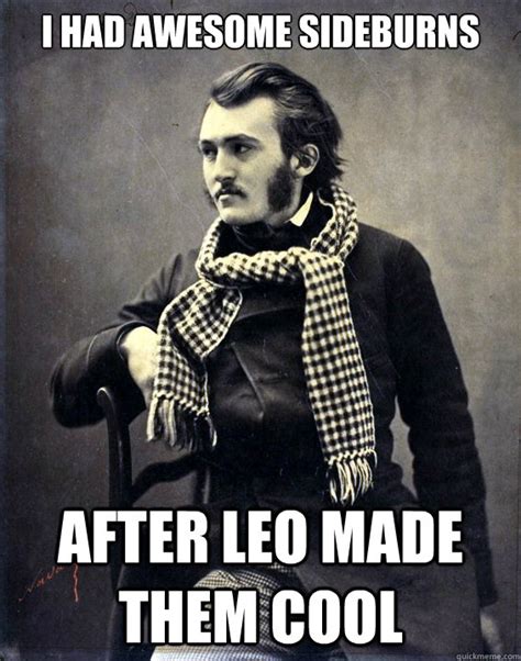 I Had Awesome Sideburns After Leo Made Them Cool 19th Century Hipster
