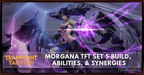 Morgana Tft Set Build Abilities Synergies Zilliongamer