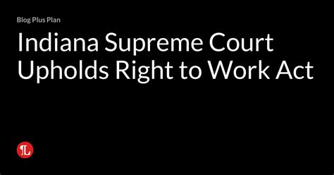 Indiana Supreme Court Upholds Right To Work Act Management Writes