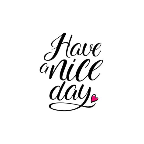 Premium Vector Have A Nice Day Calligraphy Handlettering Quote