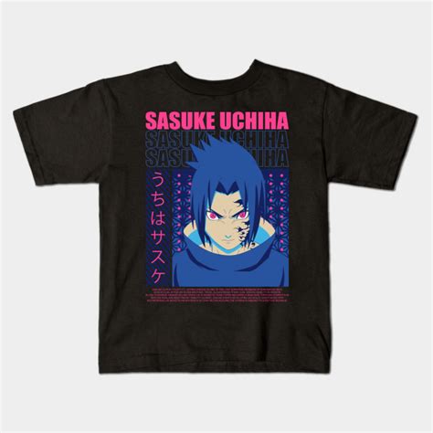 Sasuke Uchiha Sasuke Kids T Shirt Teepublic
