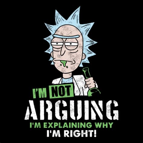 Im Not Arguing Rick And Morty Official T Shirt Rick And Morty Quotes Rick And Morty Poster