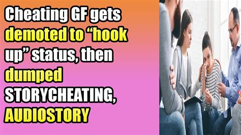 Cheating Gf Gets Demoted To “hook Up” Status Then Dumped Youtube