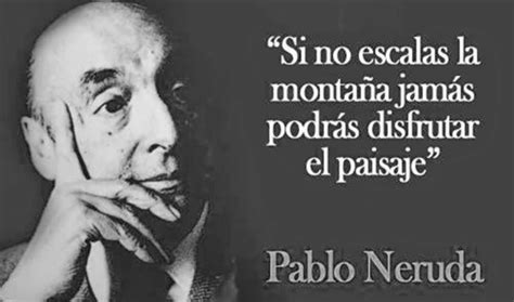 Las 15 Mejores Frases De Pablo Neruda Internesante