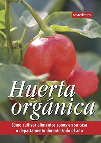 Huerta OrgÁnica Cómo Cultivar Alimentos Sanos En Su Casa O
