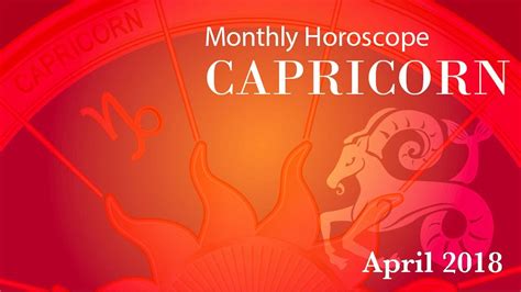 Capricorn Horoscope April Monthly Horoscopes 2018 Youtube