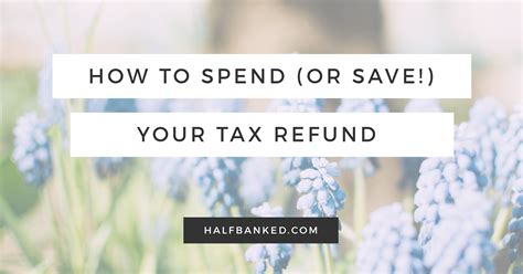 How To Spend Or Save Your Tax Refund For Maximum Happiness