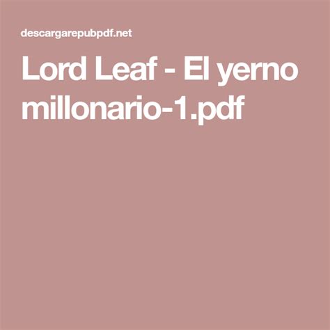 681 a 999 *disfruta hasta el capítulo 2500 de esta extraordinaria novela. Lord Leaf - El yerno millonario-1.pdf en 2021 | Libros pdf ...