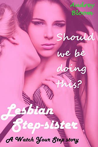 Watch Your Step 1 Lesbian Step Sister Should We Be Doing This Ebook