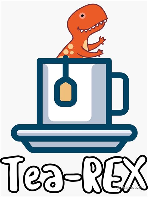 Tea Rex Cute Dinosaur In A Tea Cup Pun Sticker For Sale By