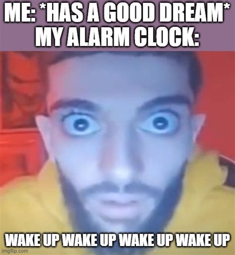 Wake Up Wake Up Wake Up Wake Up Imgflip