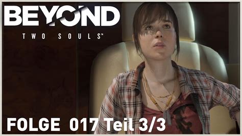 Beyond Two Souls Remastered Folge 017 Teil 33 Die Mission