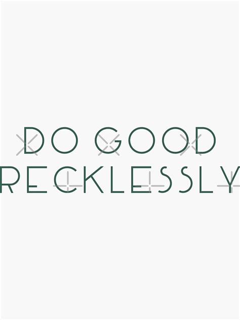 Do Good Recklessly Quote Wide Green Sticker For Sale By Kherrin