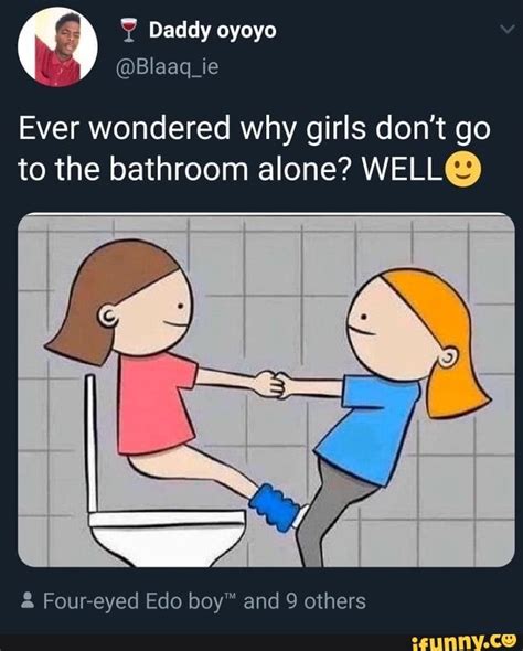 Ever Wondered Why Girls Dont Go To The Bathroom Alone Wellq