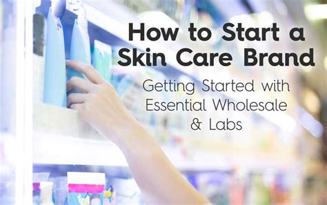 How To Start A Skin Care Brand Getting Started With Essential Wholesale Labs Essential