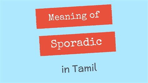 Meaning Of Sporadic In Tamil Youtube