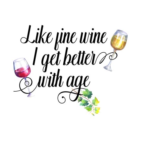 Aging Like Fine Wine Quote Encounterpost