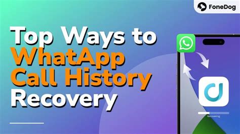 Top Ways To Whatsapp Call History Recovery 2024 Update
