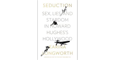 Seduction Sex Lies And Stardom In Howard Hughess Hollywood By
