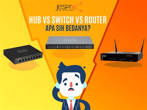 Hub Switch Dan Router Apa Perbedaannya Jesprorent