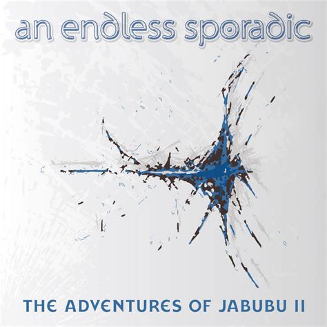 The Adventures Of Jabubu Ii An Endless Sporadic