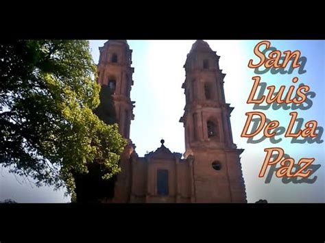 San Luis De La Paz Guanajuato Mexico Youtube