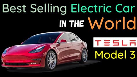 Tesla Model 3 Best Selling Electric Car In The World Youtube
