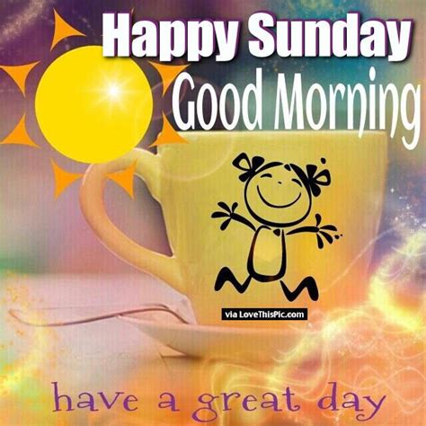Happy Sunday Good Morning Have A Great Day Pictures Photos And Images