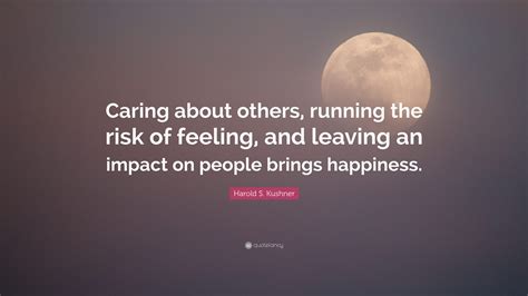 Harold S Kushner Quote Caring About Others Running The Risk Of