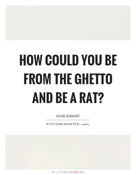 Find the best ghetto quotes, sayings and quotations on picturequotes.com. Ghetto Quotes | Ghetto Sayings | Ghetto Picture Quotes